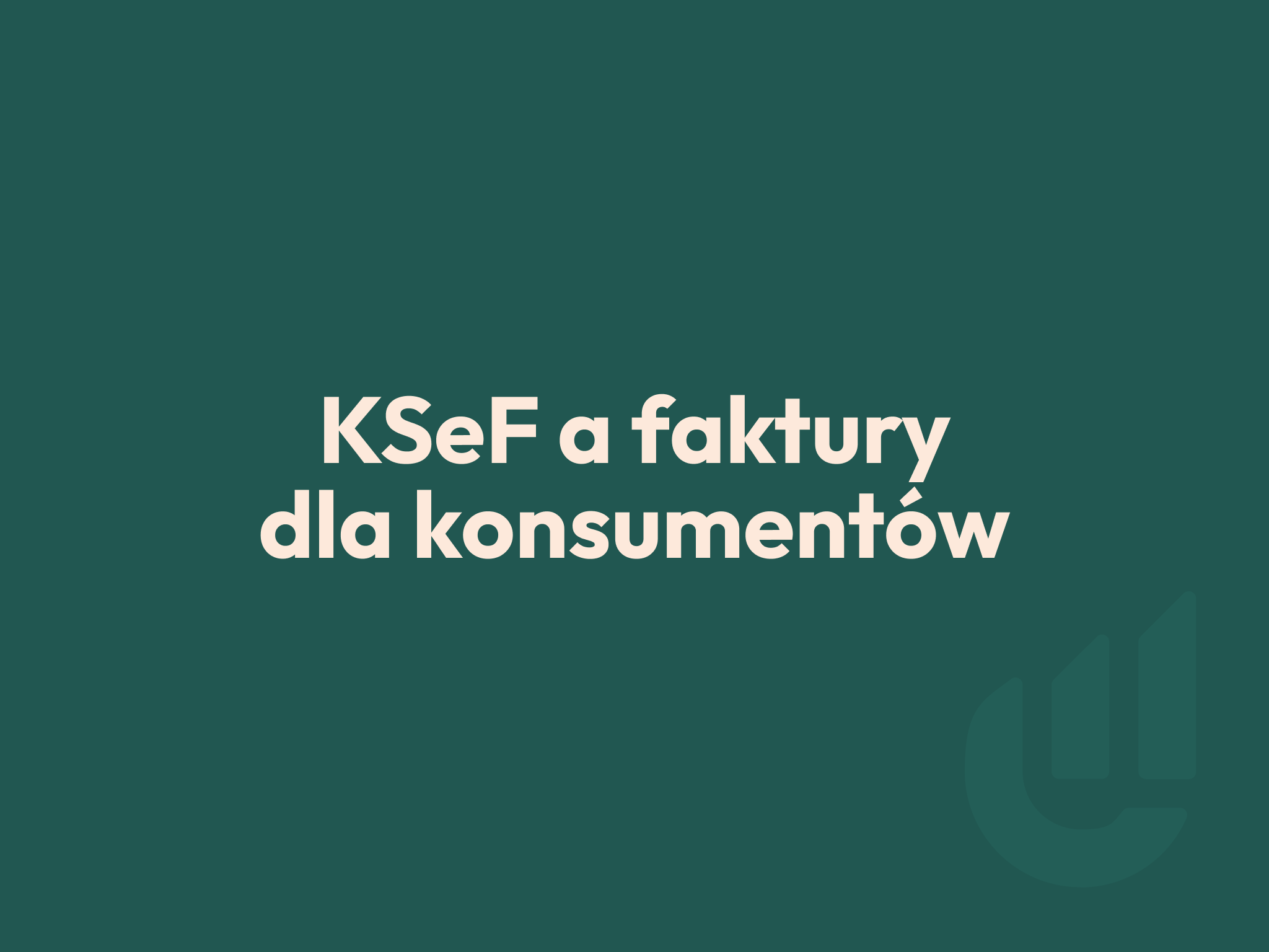 KSeF a faktury dla osób prywatnych: co się zmienia, a co nie 1 edk consulting ksef faktury dla konsumentow