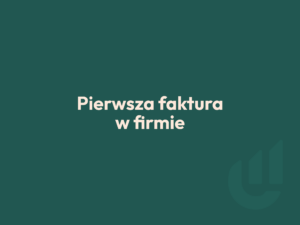 pierwsza faktura w firmie