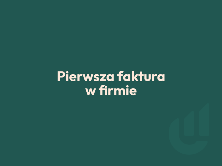 Pierwsza faktura w firmie. Co musi zawierać i jak jej nie zepsuć? 1 pierwsza faktura w firmie